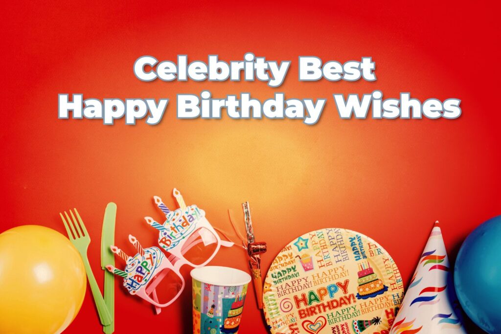 Celebrity Best Birthday Wishes and Messages Wishes Companion